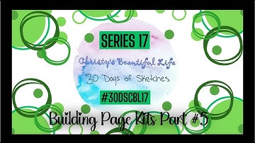 Building Page Kits for #30DSCBL17 - Part 5