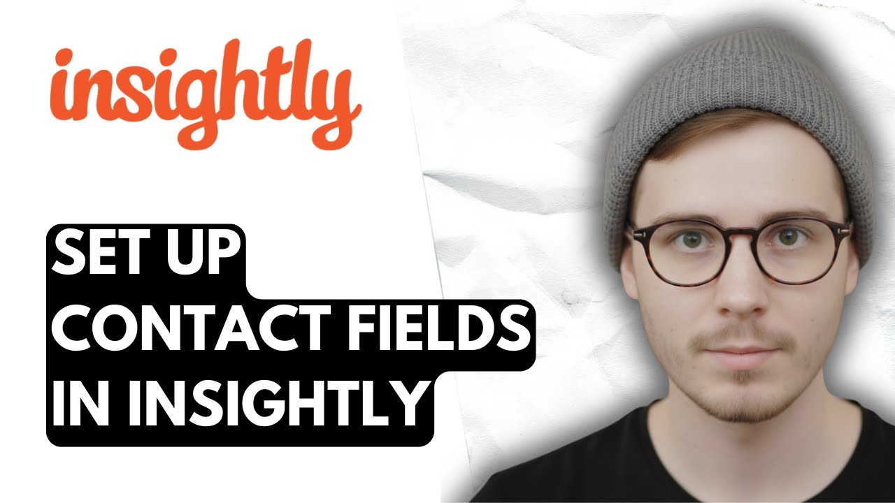 How To Set Up Contact Fields In Insightly [2026 Guide]