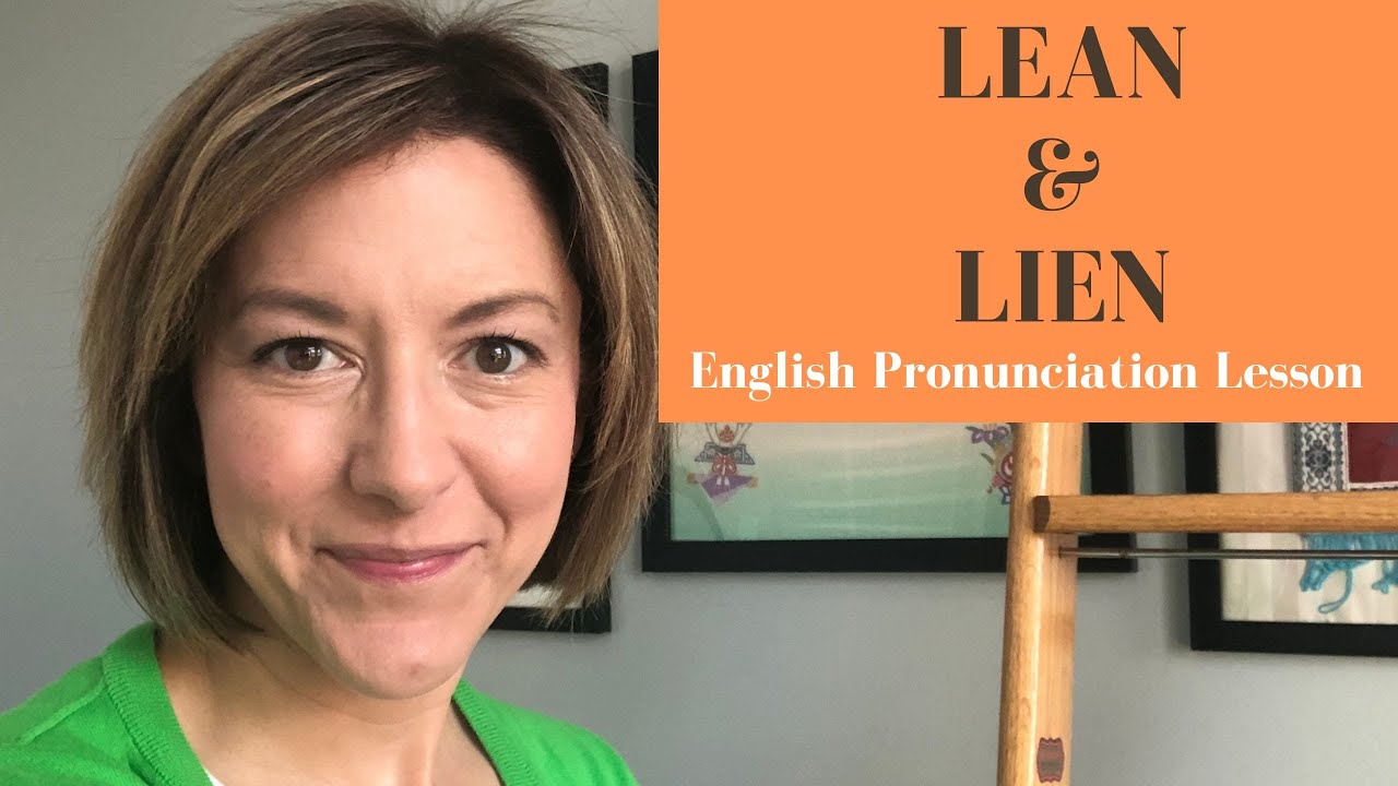 How To Pronounce Lean \U0026 Lien - American English Homophone Pronunciation Lesson