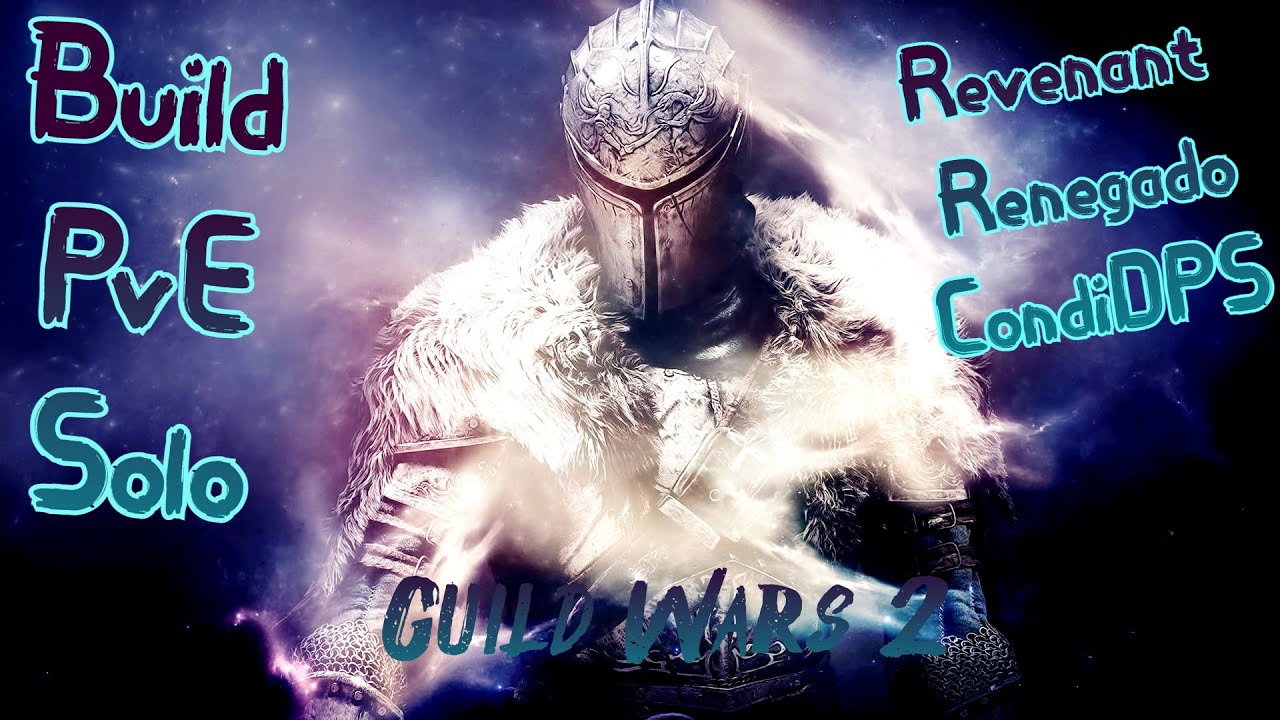 ⚡Build PvE Solo⚡👉Revenant Renegado👌☯Hibrido Condi DPS☯  Guild Wars 2