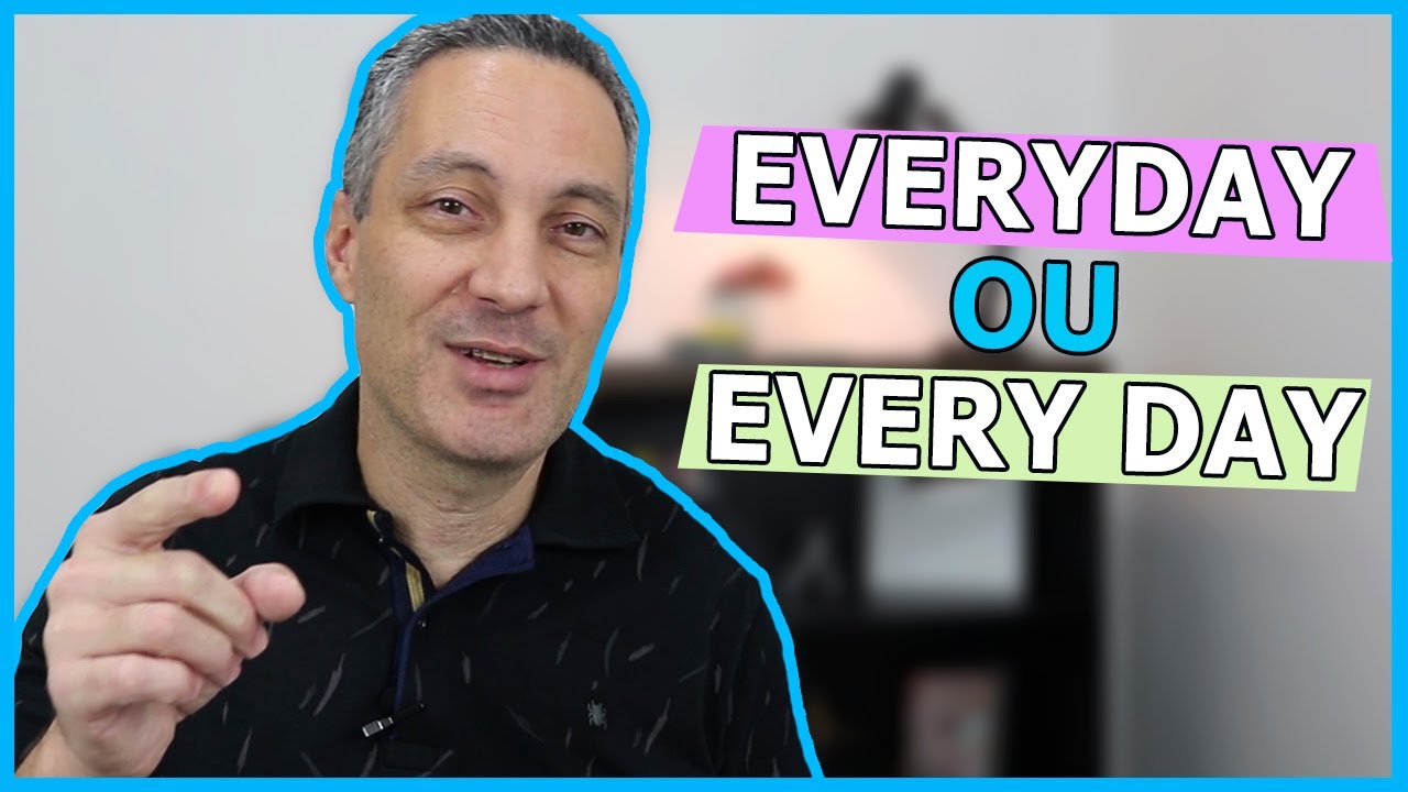 Diferença entre EVERYDAY e EVERY DAY | Como falar TODOS OS DIAS em ...
