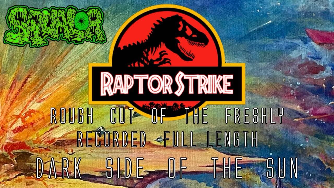 RAPTOR STRIKE - Rough cut of the freshly recorded full length Dark Side of the Sun