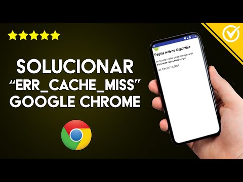 Cómo Solucionar el Error &#039;ERR_CACHE_MISS&#039; de Google Chrome en mi Android o PC Windows