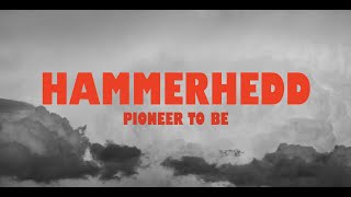 Hammerhedd - Pioneer To Be (Official Video)