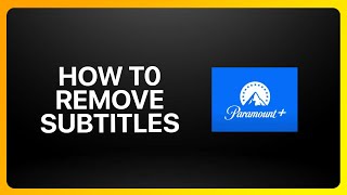 How To Remove Subtitles From Paramount Plus Tutorial
