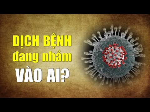 Dịch bệnh đang nhắm vào ai? - Tinh Hoa TV