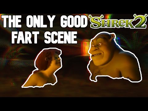 Why Shrek 2 has the ONLY good Fart Scene