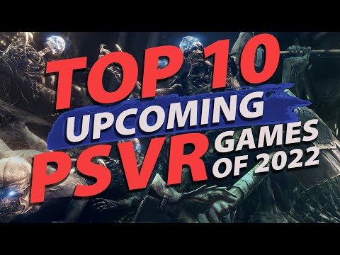 Top 10 Upcoming PlayStation VR Games | PSVR in 2022