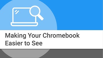 Making Your Chromebook Easier to See