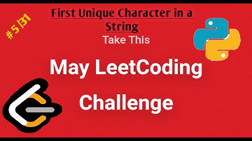 Leetcode May Challenge||#5/31||First Unique Character in a String||Python