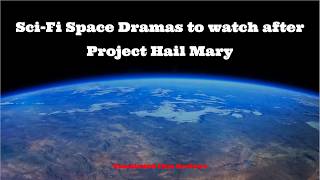 Sci-Fi Space Dramas to Watch after Project Hail Mary