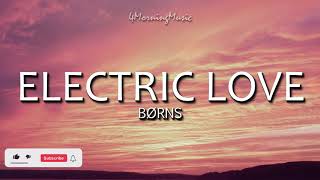 Electric Love - BØRNS (Lyrics)