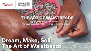 Dream, Make, Sell: The Art of Waistbeads