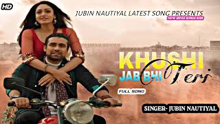 Khushi Jab Bhi Teri Song | Jubin Nautiyal, Khushali Kumar | Khushi Jab Bhi Teri Mein Kam Dekhta Hun