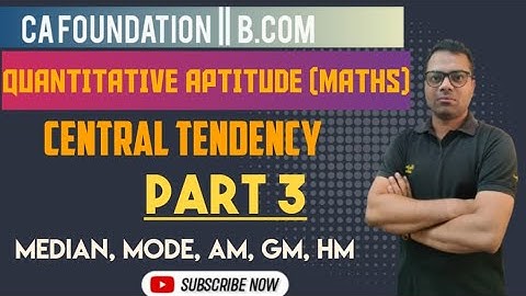 Central Tendency || Part 3 || Median Mode AM, GM, HM || CA Foundation || CBSE