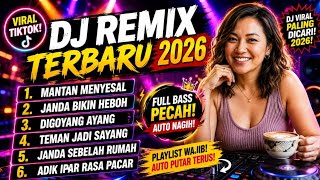 DJ REMIX TERBARU 2026 🔥 MANTAN MENYESAL | DJ NONSTOP BASS MENGGELEGAR VIRAL TIKTOK