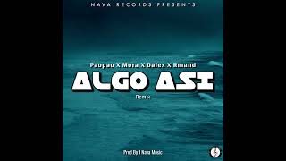 Algo Así (Remix) (Prod By J Nava Music) - Paopao X Mora X Dalex X Rmand