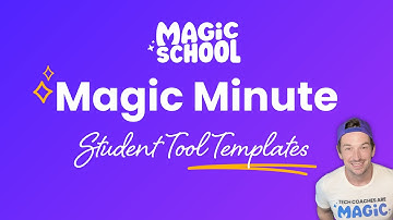 MagicSchool Magic Minute: Student Tool Templates