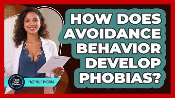 How Does Avoidance Behavior Develop Phobias? - Face Your Phobias
