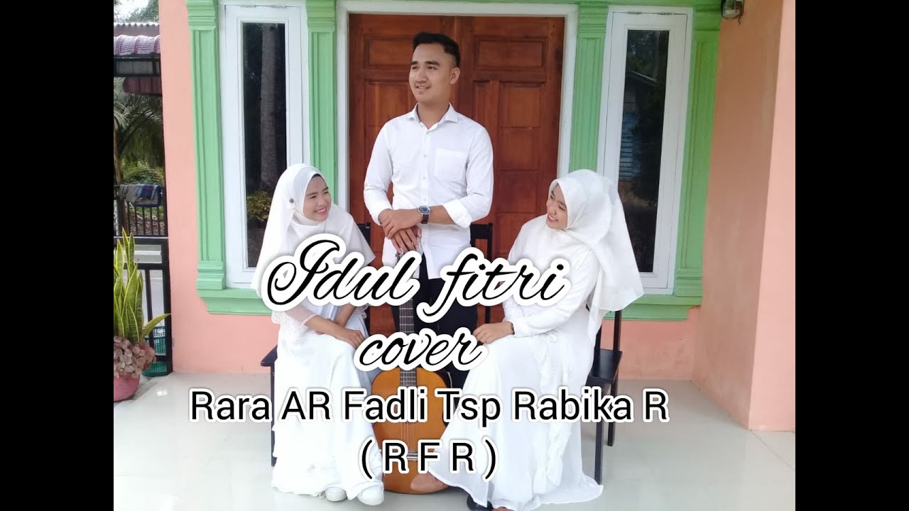 Idul Fitri [cover] Rara AR Fadli Tsp & Rabika R ( RFR ) - YouTube