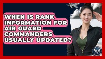 When Is Rank Information for Air Guard Commanders Usually Updated? - Air Guard Commanders