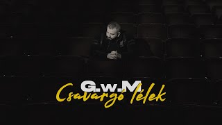 Video thumbnail of "G.w.M - Csavargó lélek /Official Videoclip/"