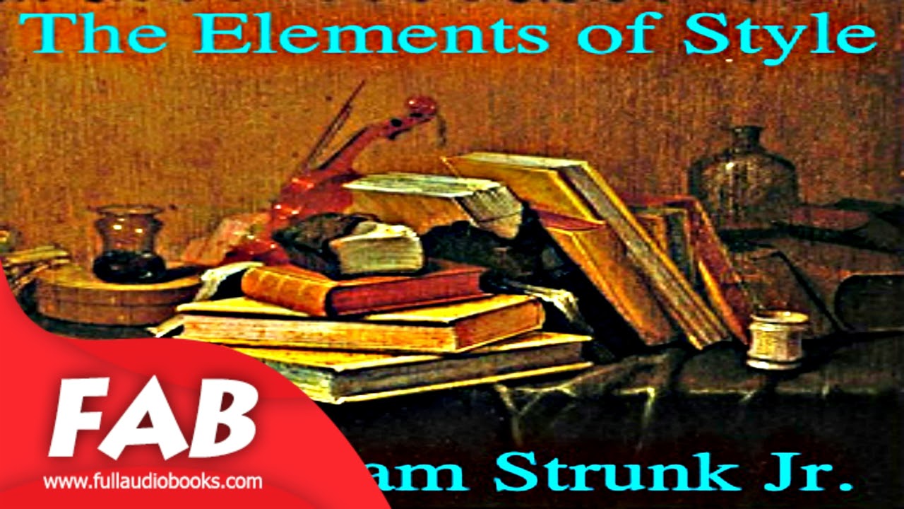 The elements of style full audiobook by william strunk jr by non
