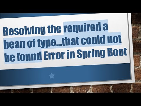 Resolving the required a bean of type...that could not be found Error in Spring Boot