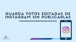 ¿Cómo guardar fotos editadas de Instagram sin publicarlas? screenshot 4