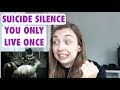 REACTING TO SUICIDE SILENCE - YOU ONLY LIVE ONCE