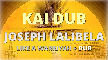 Kai Dub feat. Joseph Lalibela - Like A Warriyah + Dub (Extended Mix)