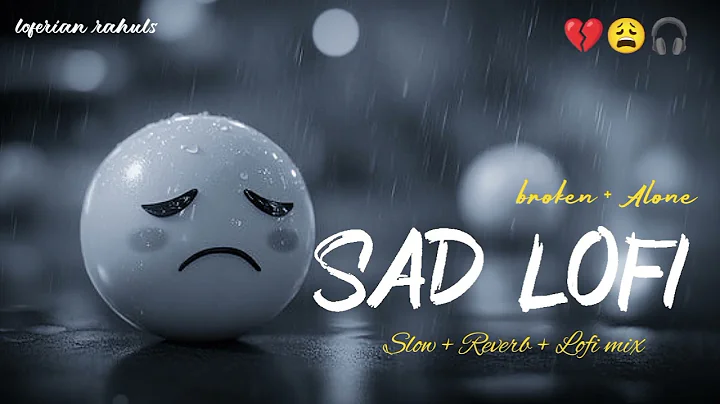 SAD LOFI SONGS | HEART 💔 BROKEN🥺 LOFI MASHUP | SLOW + REVERB LOFI MIX | #sad #trending #songs