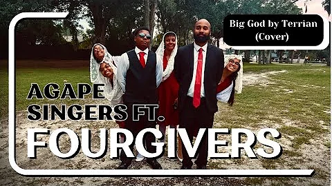 Big God by Terrian (Cover) — Agapé Singers ft. Fourgivers