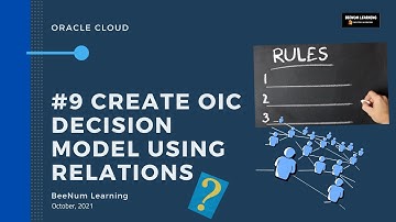 Part#9 Rules: Create decision model using Relations in Oracle Integration Cloud (OIC) Processes