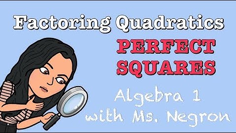 Factoring Quadratics with Perfect Squares | Algebra 1with Ms. Negron