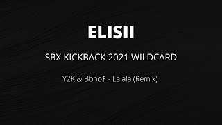 ELISII | SBX KICKBACK BATTLE 2021 WILDCARD: SOLO | Y2K & Bbno$ - Lalala (Remix) (WINNER)