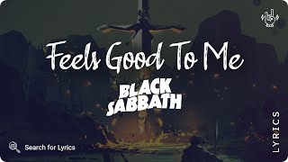 Black Sabbath - Feels Good to Me (Lyrics video for Desktop)