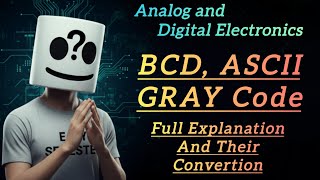 BCD, ASCII & Gray Code Explained | Code Conversion in Digital Electronics