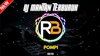 DJ MANTAN TERBURUK - POMPI ( Restikha Buleleng Remix )
