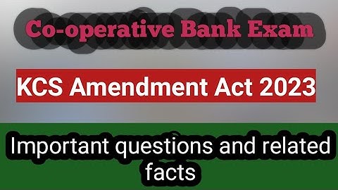 KCS Amendment Act 2023/Important questions and related facts/Cooperative Bank Exam/Cooperative Law