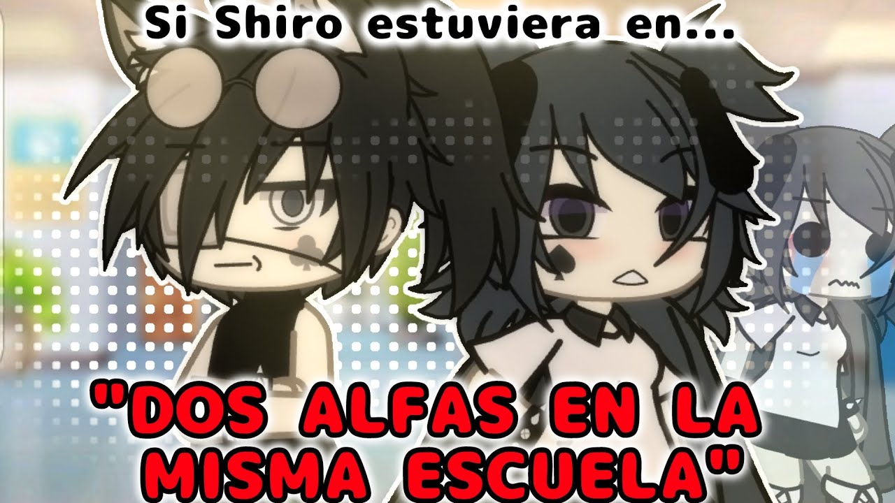 SI SHIRO ESTUVIERA EN 