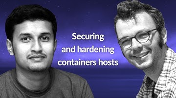 Securing and hardening containers hosts | Mathieu Tortuyaux & Sayan Chowdury | Conf42 DevSecOps 2021