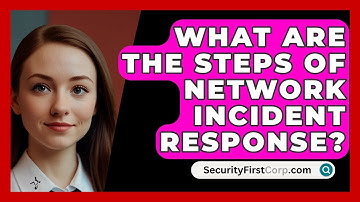 What Are The Steps Of Network Incident Response? - SecurityFirstCorp.com