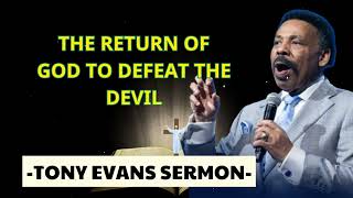 The Return Of God To Defeat The Devil - Tony Evans Sermon