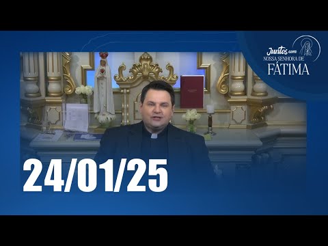 Juntos com Nossa Senhora de Fátima | 24/01/2025