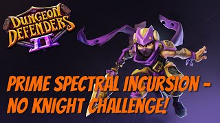 DD2 - Prime Spectral Incursion - No Knight Challenge!
