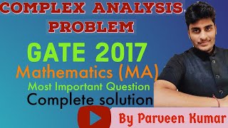 GATE 2017 Mathematics MA Complex Analysis Solutions by Mr Parveen Kumar