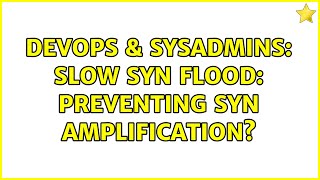 Celebrity DevOps & SysAdmins: Slow SYN flood: preventing SYN amplification? Net Worth