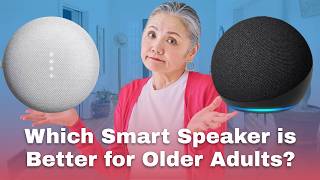 The Best Smart Speaker for Older Adults? Google Nest vs Alexa Compared