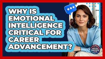 Why Is Emotional Intelligence Critical For Career Advancement? - Social Success Club